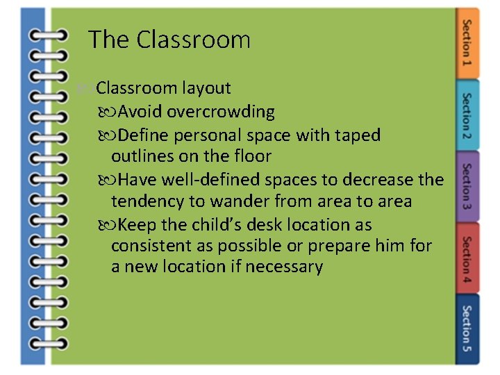 The Classroom layout Avoid overcrowding Define personal space with taped outlines on the floor