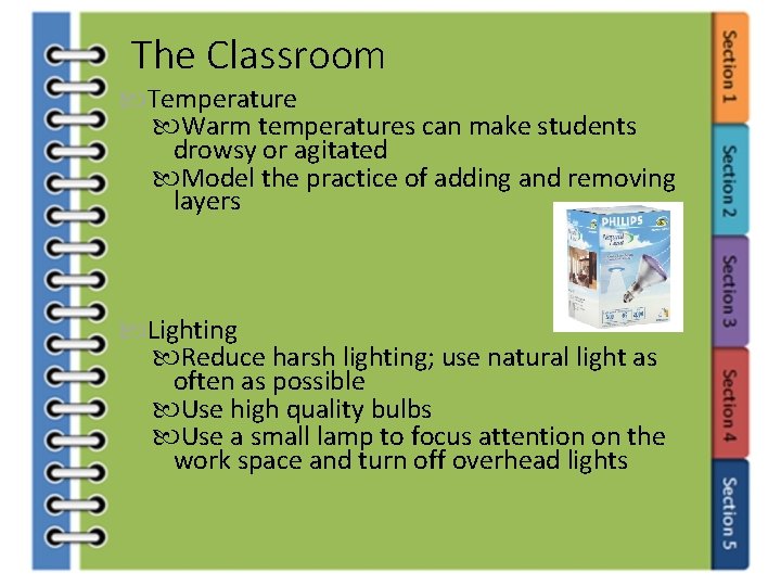 The Classroom Temperature Warm temperatures can make students drowsy or agitated Model the practice The Classroom Temperature Warm temperatures can make students drowsy or agitated Model the practice