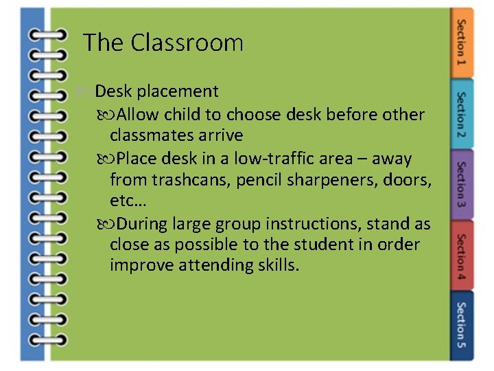 The Classroom Desk placement Allow child to choose desk before other classmates arrive Place