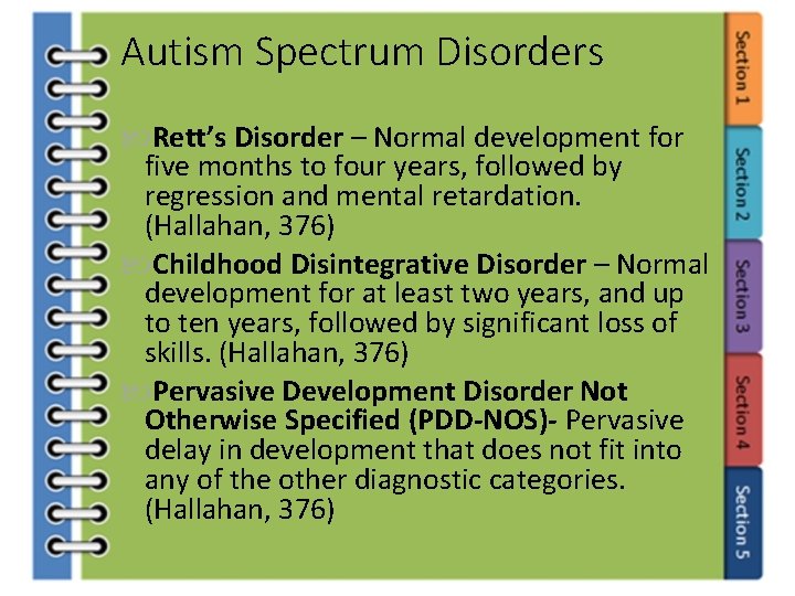 Autism Spectrum Disorders Rett’s Disorder – Normal development for five months to four years,