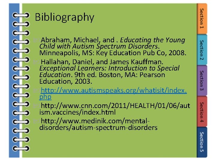 Bibliography Abraham, Michael, and. Educating the Young Child with Autism Spectrum Disorders. Minneapolis, MS: