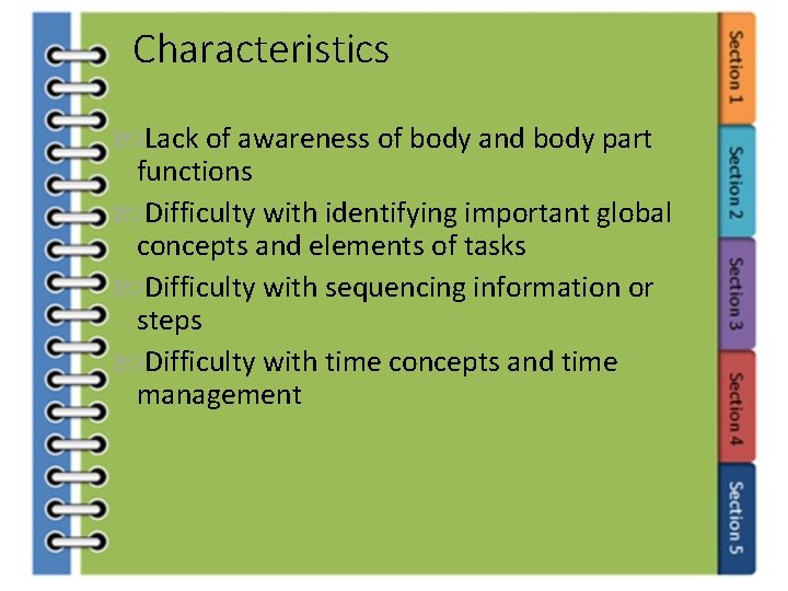 Characteristics Lack of awareness of body and body part functions Difficulty with identifying important Characteristics Lack of awareness of body and body part functions Difficulty with identifying important