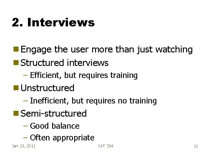 2. Interviews g Engage the user more than just watching g Structured interviews –