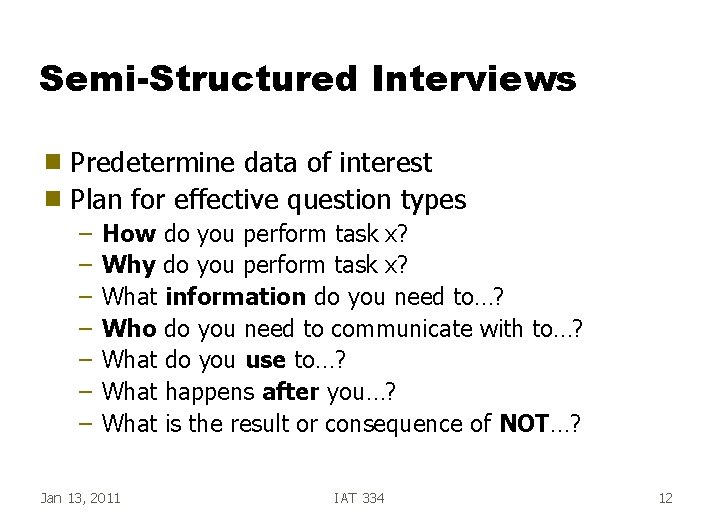 Semi-Structured Interviews Predetermine data of interest g Plan for effective question types g –