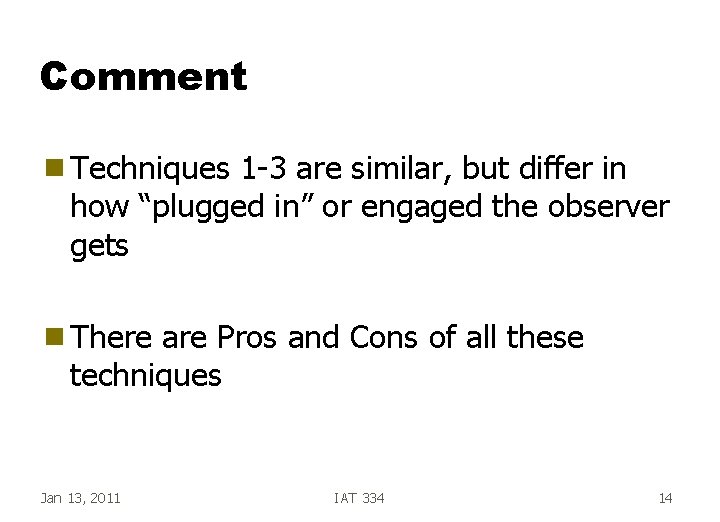 Comment g Techniques 1 -3 are similar, but differ in how “plugged in” or