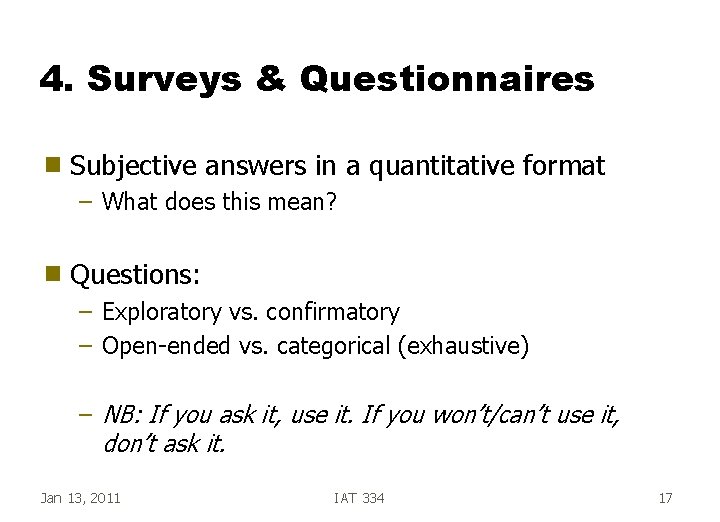4. Surveys & Questionnaires g Subjective answers in a quantitative format – What does