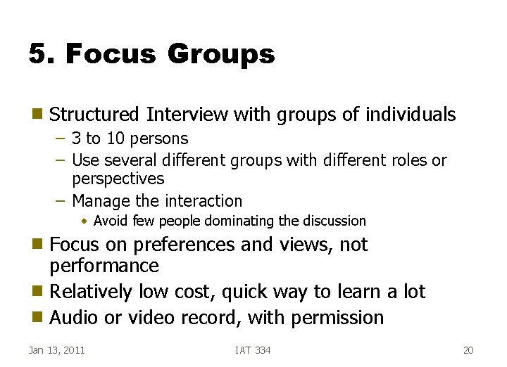 5. Focus Groups g Structured Interview with groups of individuals – 3 to 10