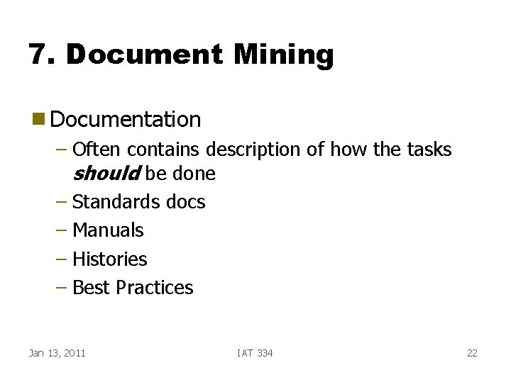 7. Document Mining g Documentation – Often contains description of how the tasks should