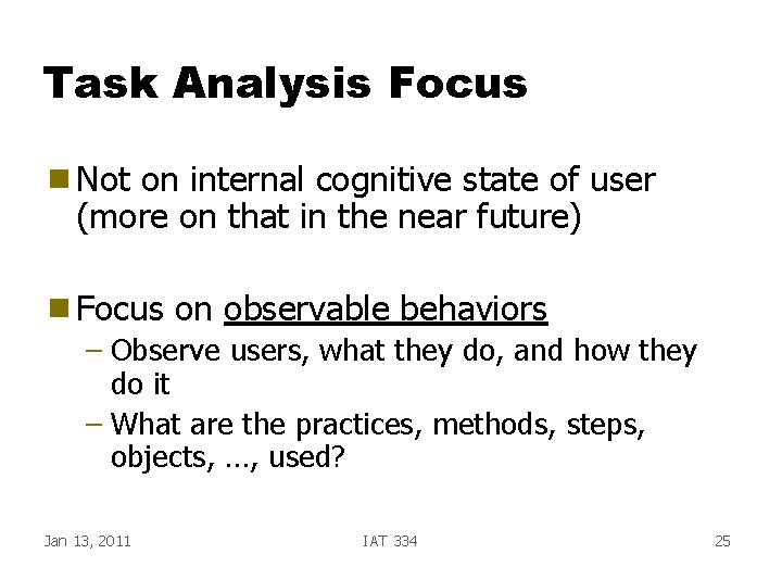 Task Analysis Focus g Not on internal cognitive state of user (more on that