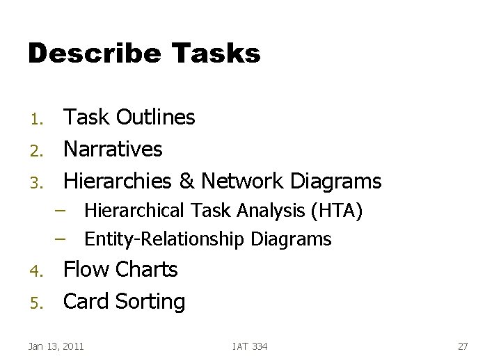 Describe Tasks 1. 2. 3. Task Outlines Narratives Hierarchies & Network Diagrams – Hierarchical
