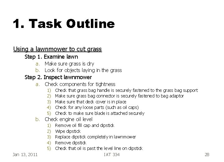 1. Task Outline Using a lawnmower to cut grass Step 1. Examine lawn a.