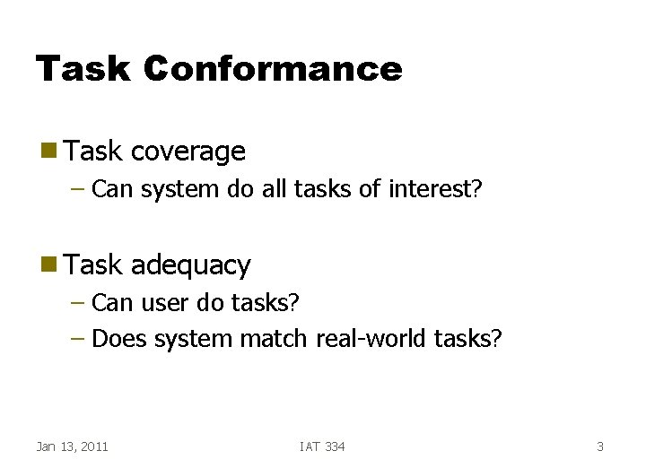 Task Conformance g Task coverage – Can system do all tasks of interest? g