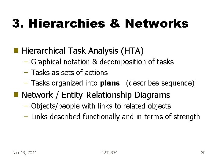 3. Hierarchies & Networks g Hierarchical Task Analysis (HTA) – Graphical notation & decomposition