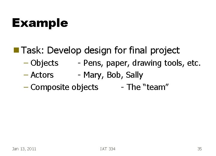 Example g Task: Develop design for final project – Objects - Pens, paper, drawing