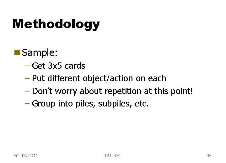 Methodology g Sample: – Get 3 x 5 cards – Put different object/action on