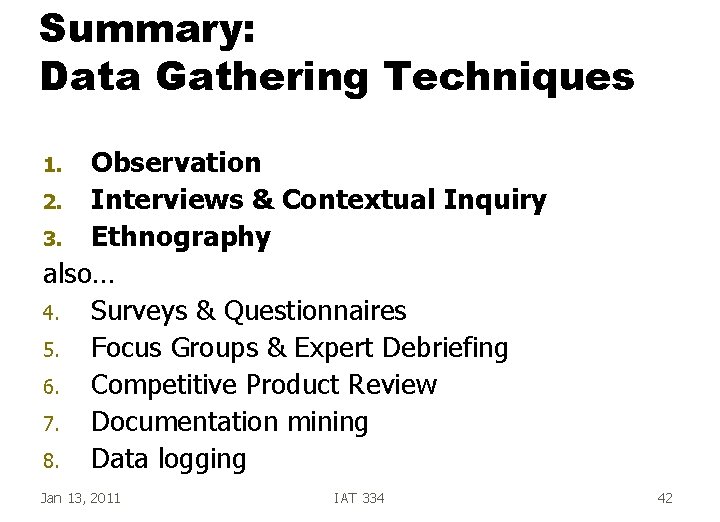 Summary: Data Gathering Techniques Observation 2. Interviews & Contextual Inquiry 3. Ethnography also… 4.