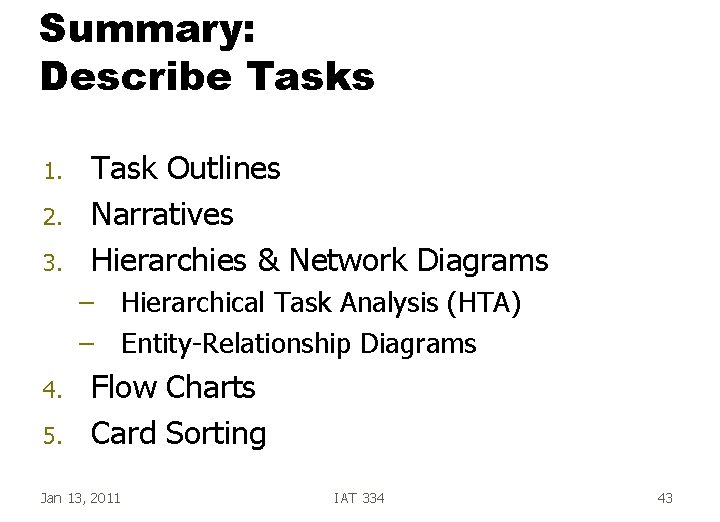 Summary: Describe Tasks 1. 2. 3. Task Outlines Narratives Hierarchies & Network Diagrams –