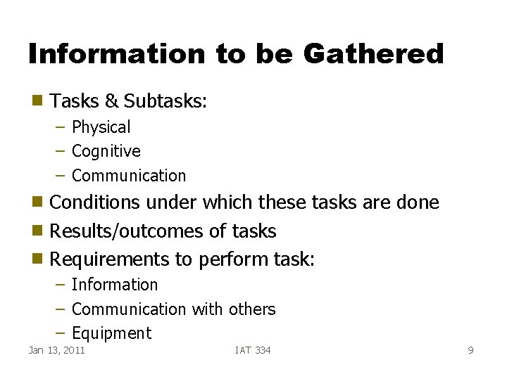 Information to be Gathered g Tasks & Subtasks: – Physical – Cognitive – Communication