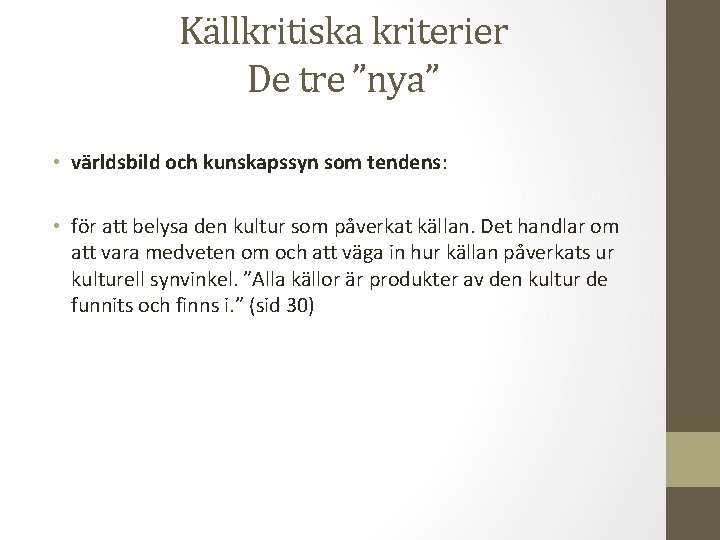 Källkritiska kriterier De tre ”nya” • världsbild och kunskapssyn som tendens: • för att