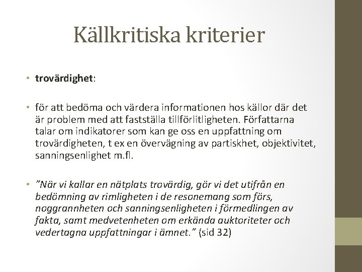 Källkritiska kriterier • trovärdighet: • för att bedöma och värdera informationen hos källor där