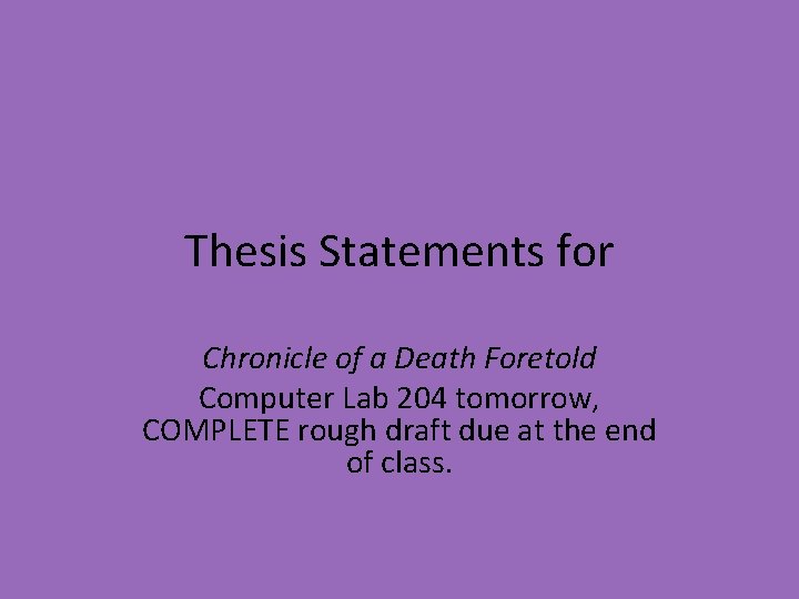 Thesis Statements for Chronicle of a Death Foretold Computer Lab 204 tomorrow, COMPLETE rough