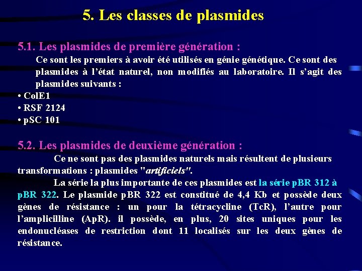 5. Les classes de plasmides 5. 1. Les plasmides de première génération : Ce 5. Les classes de plasmides 5. 1. Les plasmides de première génération : Ce