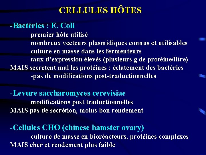 CELLULES HÔTES -Bactéries : E. Coli premier hôte utilisé nombreux vecteurs plasmidiques connus et