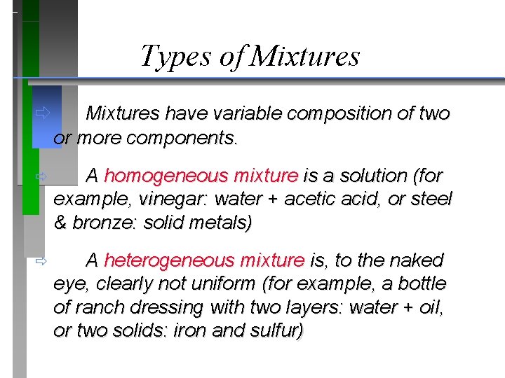 Types of Mixtures ð Mixtures have variable composition of two or more components. ð