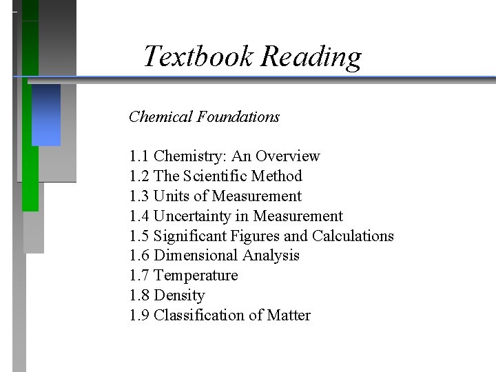 Textbook Reading Chemical Foundations 1. 1 Chemistry: An Overview 1. 2 The Scientific Method