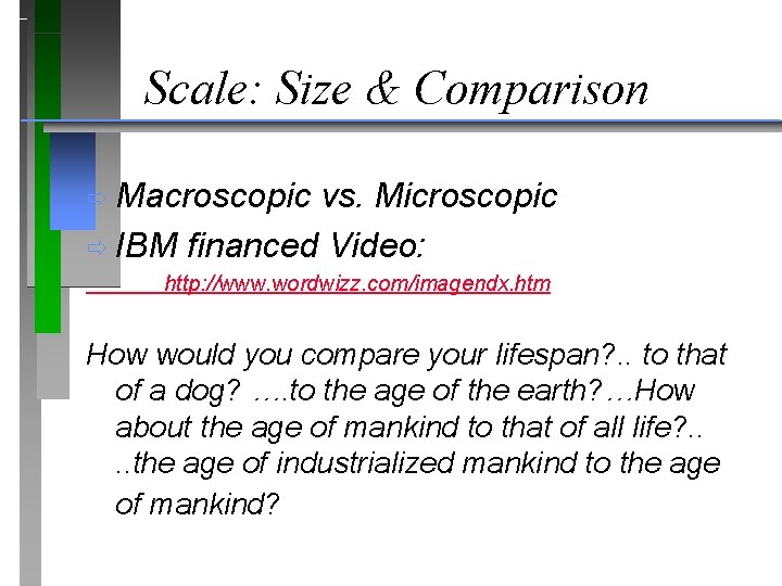 Scale: Size & Comparison ð Macroscopic vs. Microscopic ð IBM financed Video: http: //www.