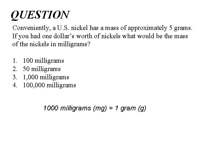 QUESTION Conveniently, a U. S. nickel has a mass of approximately 5 grams. If