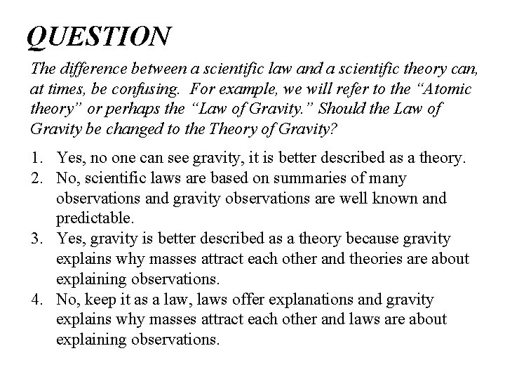 QUESTION The difference between a scientific law and a scientific theory can, at times,
