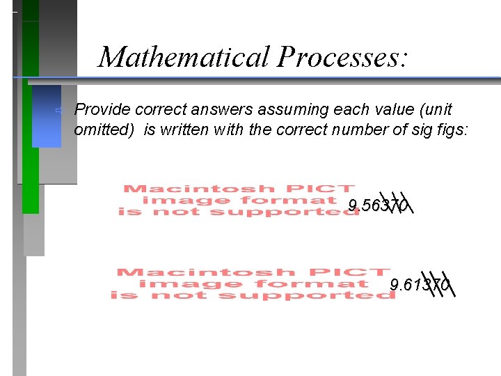 Mathematical Processes: ð Provide correct answers assuming each value (unit omitted) is written with