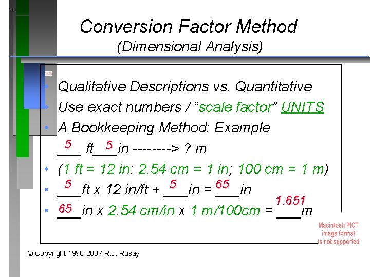 Conversion Factor Method (Dimensional Analysis) • Qualitative Descriptions vs. Quantitative • Use exact numbers