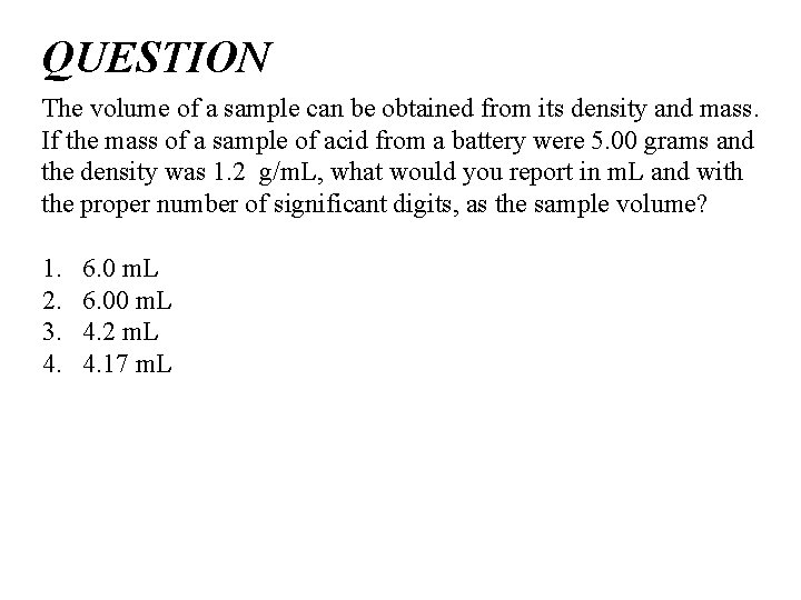 QUESTION The volume of a sample can be obtained from its density and mass.