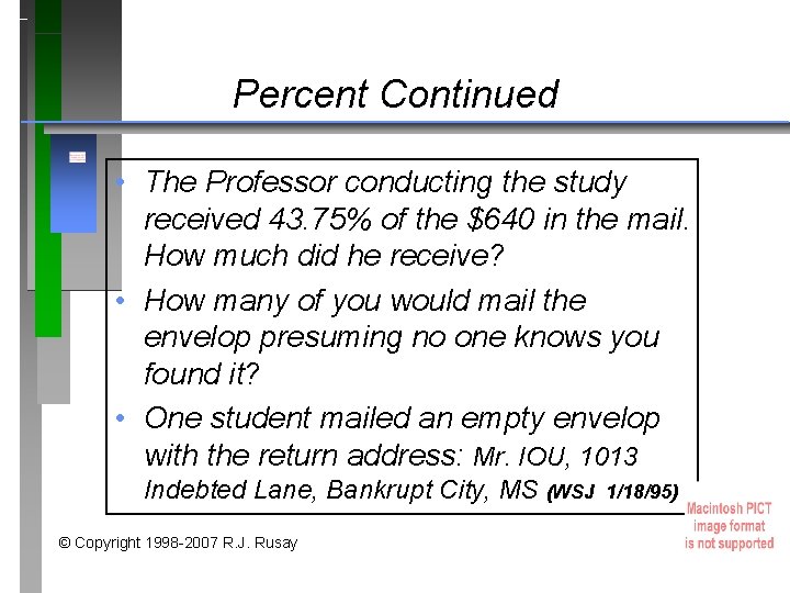 Percent Continued • The Professor conducting the study received 43. 75% of the $640