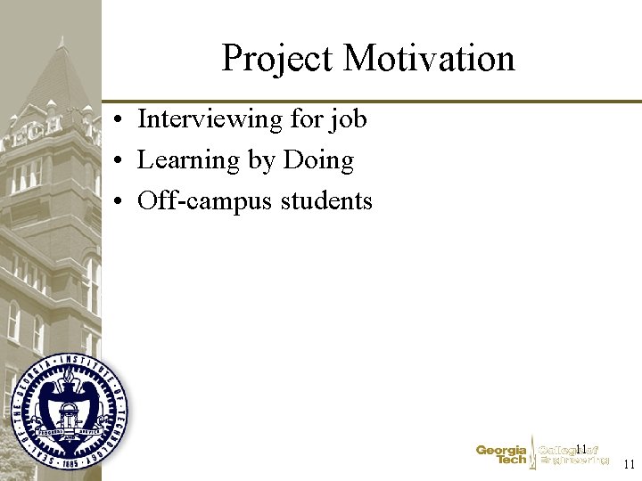 Project Motivation • Interviewing for job • Learning by Doing • Off-campus students 11
