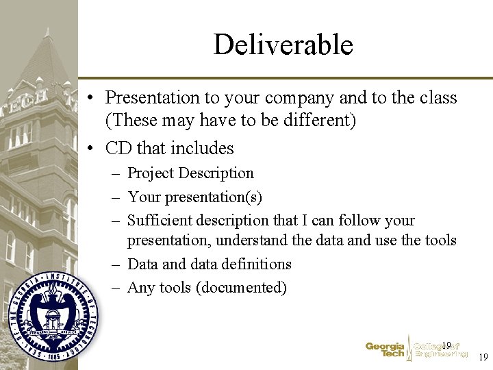 Deliverable • Presentation to your company and to the class (These may have to