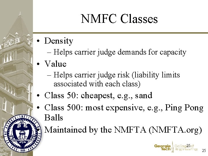 NMFC Classes • Density – Helps carrier judge demands for capacity • Value –