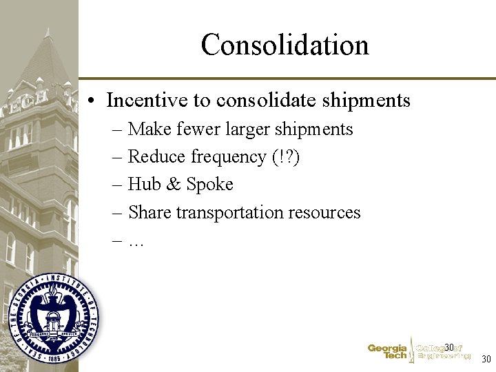 Consolidation • Incentive to consolidate shipments – Make fewer larger shipments – Reduce frequency