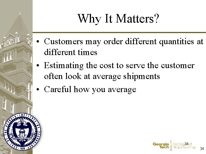 Why It Matters? • Customers may order different quantities at different times • Estimating