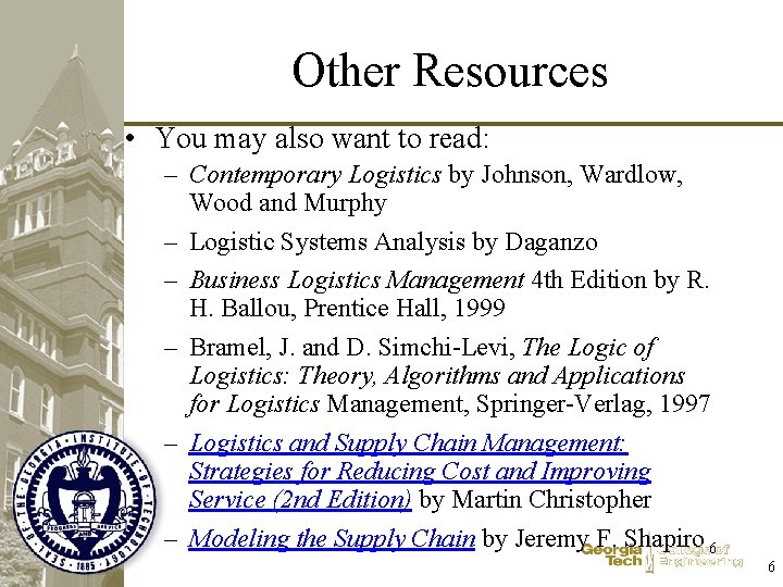 Other Resources • You may also want to read: – Contemporary Logistics by Johnson,