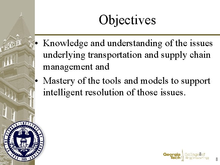 Objectives • Knowledge and understanding of the issues underlying transportation and supply chain management