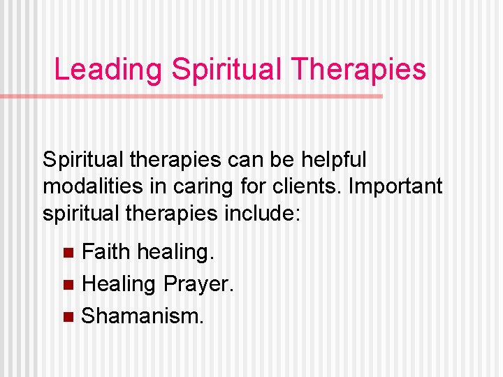 Leading Spiritual Therapies Spiritual therapies can be helpful modalities in caring for clients. Important