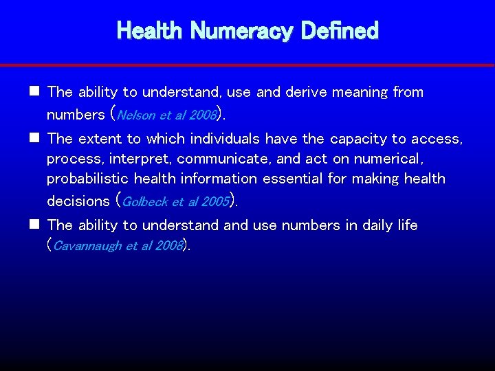 Health Numeracy Defined n The ability to understand, use and derive meaning from numbers