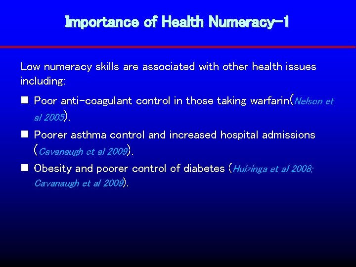 Importance of Health Numeracy-1 Low numeracy skills are associated with other health issues including: