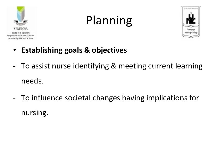 Planning • Establishing goals & objectives - To assist nurse identifying & meeting current