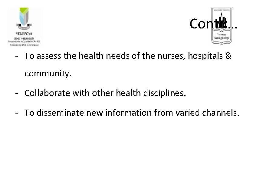 Contd… - To assess the health needs of the nurses, hospitals & community. -