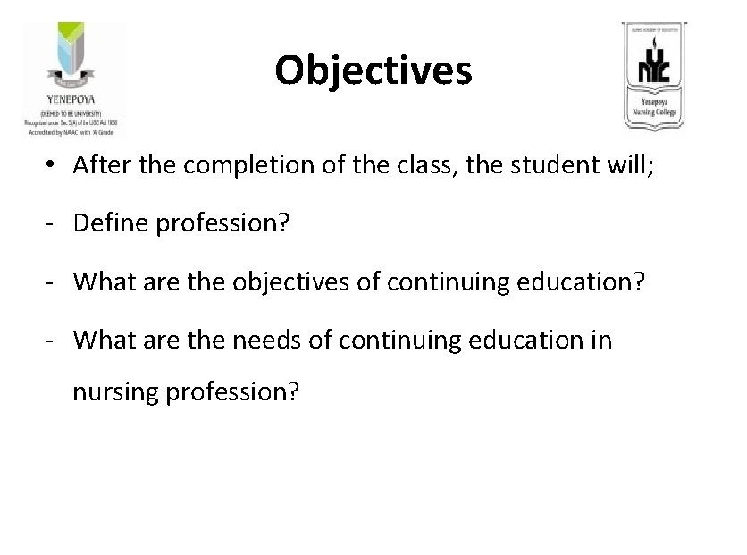 Objectives • After the completion of the class, the student will; - Define profession?
