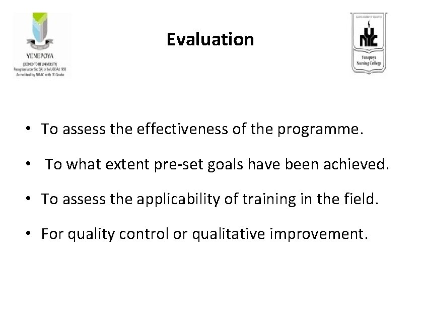 Evaluation • To assess the effectiveness of the programme. • To what extent pre-set